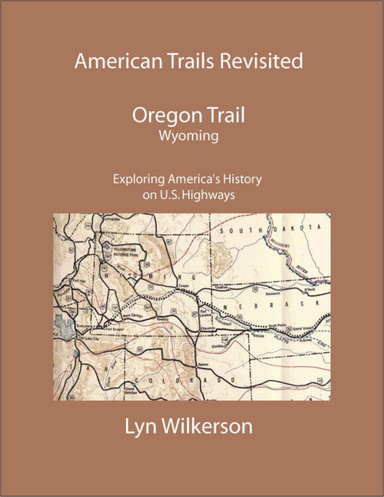 American Trails Revisited - Oregon Trail - Wyoming - Exploring America's History on U.S. Highways