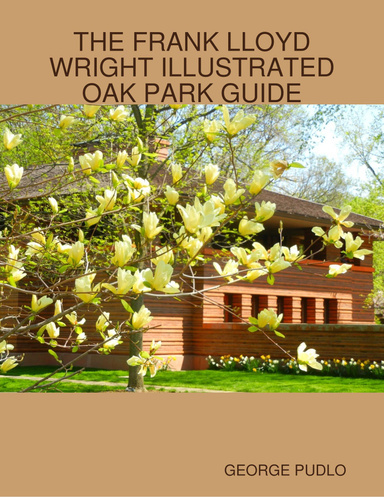 The Frank Lloyd Wright Illustrated Oak Park Guide