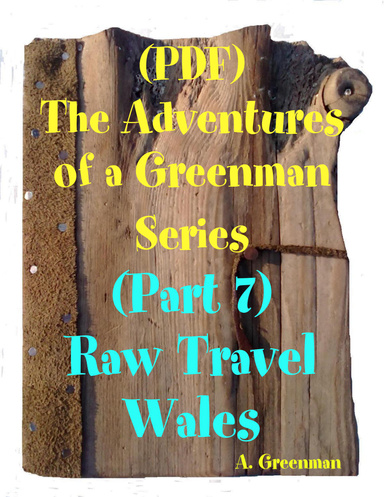 (PDF)The Adventures of a Greenman Series: (Part 7) Raw Travel Wales