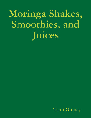 Moringa Shakes, Smoothies, and Juices