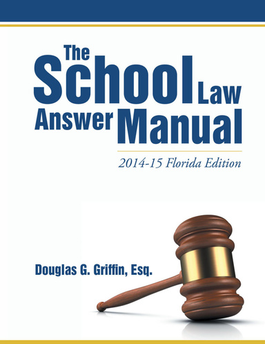 The School Law Answer Manual: 2014-15 Florida Edition
