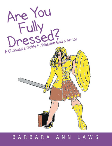 Are You Fully Dressed?: A Christian’s Guide to Wearing God’s Armor