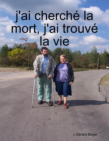 j'ai cherché la mort, j'ai trouvé la vie