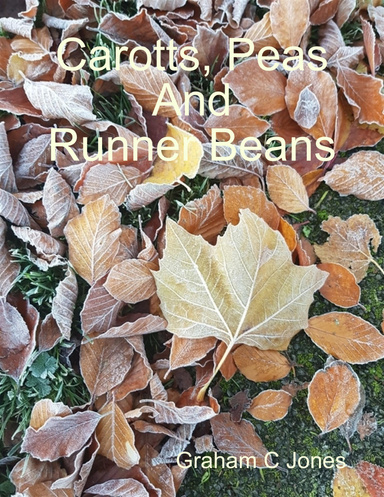 Carrots, Peas and Runner Beans