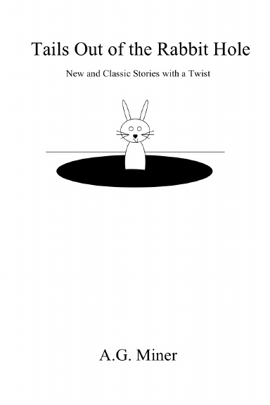 Tails Out of the Rabbit Hole: New and Classic Stories with a Twist