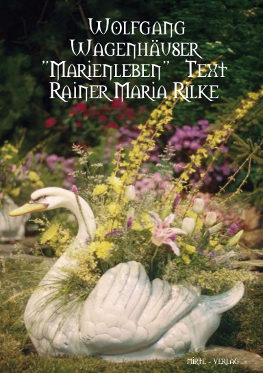 Wolfgang Wagenhäuser "Marienleben" Text Rainer Maria Rilke