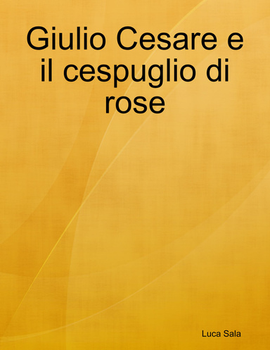 Giulio Cesare e il cespuglio di rose