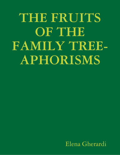 THE FRUITS OF THE FAMILY TREE-APHORISMS