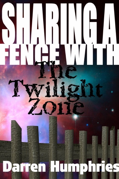 Sharing A Fence With The Twilight Zone