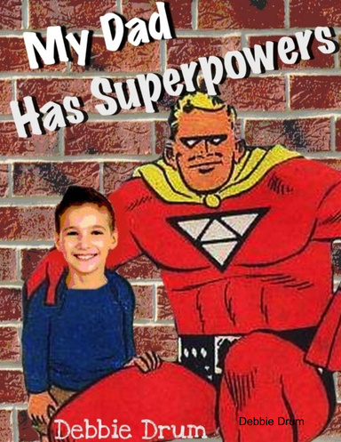 My Dad Has Superpowers