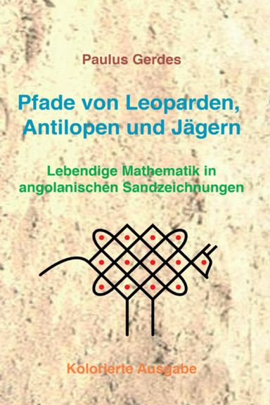 Pfade von Leoparden, Antilopen und Jägern - Lebendige Mathematik in angolanischen Sandzeichnungen