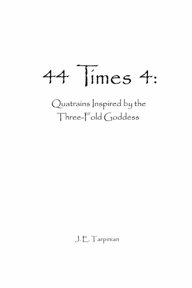 44 Times 4: Quatrains Inspired by the Threefold Goddess