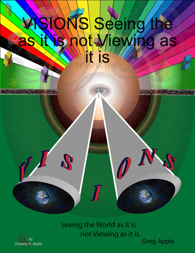 VISIONS Seeing the as it is not Viewing as it is