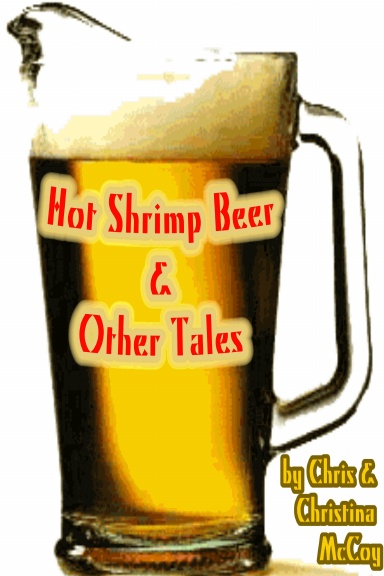 Hot Shrimp Beer And Other Tales