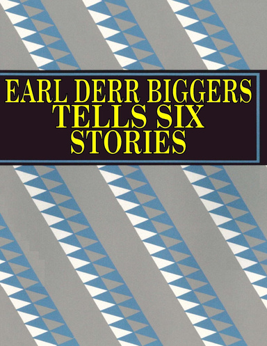 Earl Derr Biggers Tells Six Stories