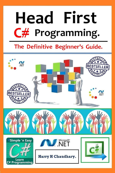 Head First C# Programming :The Definitive Beginner's Guide :First Best Selling Edition.