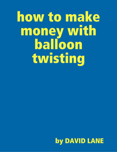 how to make money with balloon twisting
