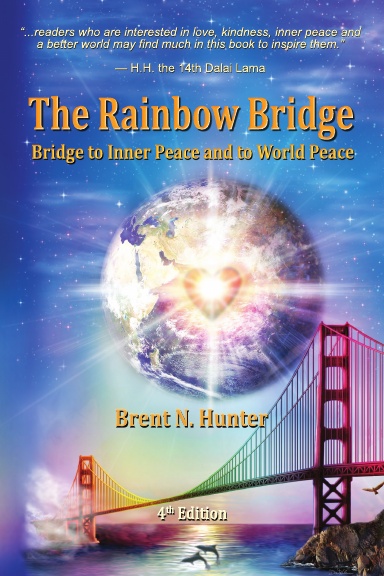 The Rainbow Bridge: Bridge to Inner Peace and to World Peace (4th Edition)