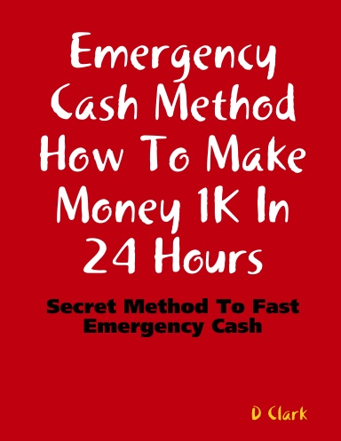 Emergency Cash Method How To Make Money Over 1K In 24 Hours