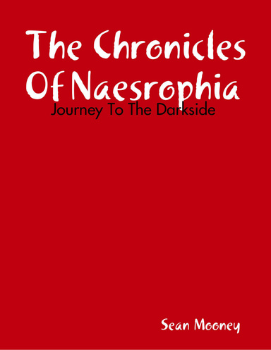 The Chronicles Of Naesrophia - Journey To The Darkside