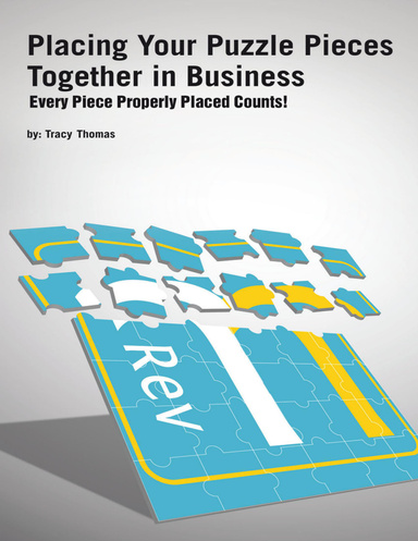 Placing Your Puzzle Pieces Together In Business: Every Piece Properly Placed Counts!