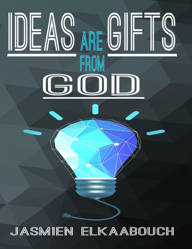 Ideas are Gifts from God