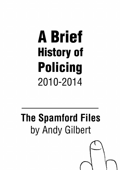 The Spamford Files: A Brief History of Policing 2010-2014