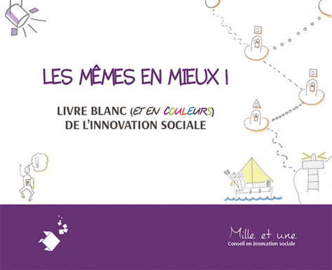 Les mêmes en mieux! Livre blanc (et en couleurs) de l'innovation sociale