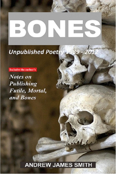 Bones: Unpublished Poetry 1989 - 2012
