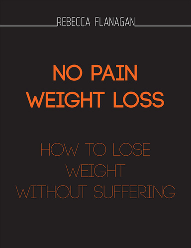 No Pain Weight Loss: How to Lose Weight without Suffering