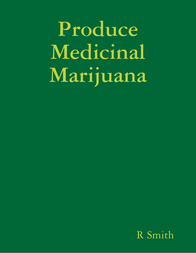 Produce Medicinal Marijuana