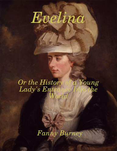 Evelina: Or the History of a Young Lady's Entrance Into the World