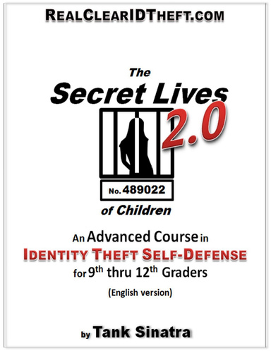 Secret Lives 2.0 - an Advanced Course in Identity Theft Self-Defense for 9th thru 12th Grades
