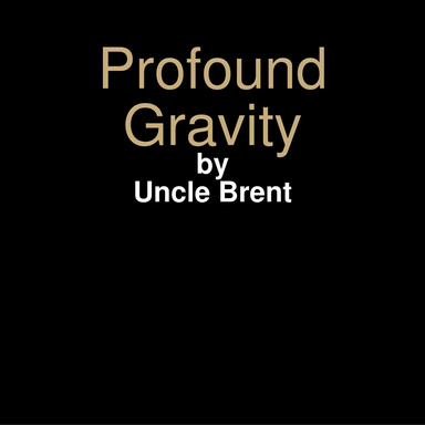 Profound Gravity