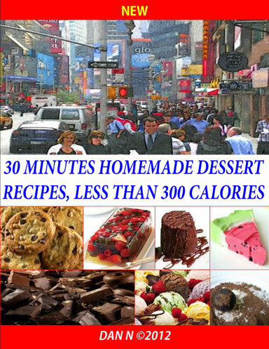 30 Minutes Homemade Dessert Recipes, Less Than 300 Calories