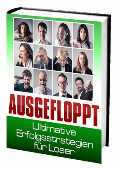 AUSGEFLOPPT - Ultimative Erfolgsstrategien für Loser