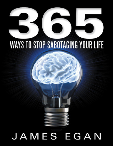 365 Ways to Stop Sabotaging Your Life