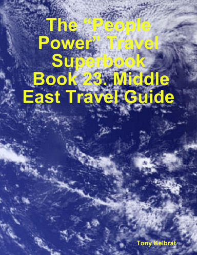 The “People Power” Travel Superbook:  Book 23. Middle East Travel Guide