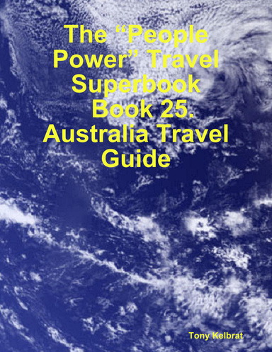 The “People Power” Travel Superbook:   Book 25. Australia Travel Guide