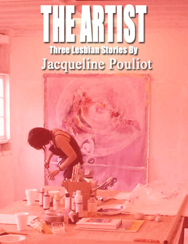 The Artist – Three Lesbian Stories By Jacqueline Pouliot