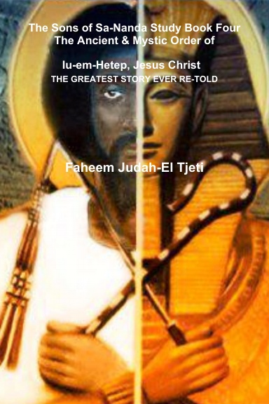 The Sons of Sa-Nanda Study Book Four, The Ancient & Mystic Order of Iu-em-Hetep, Jesus Christ    Jesus in Kemet