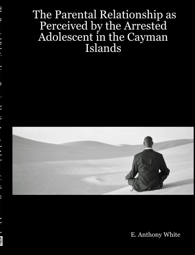 The Parental Relationship as Perceived by the Arrested Adolescent in the Cayman Islands