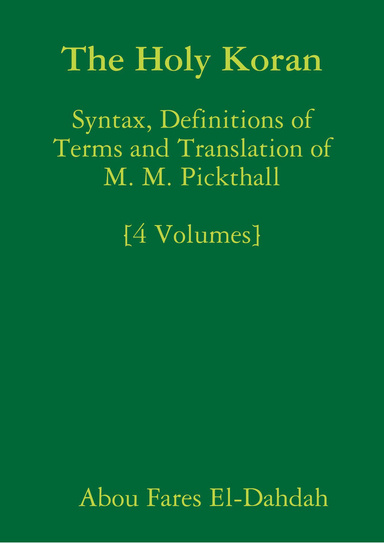 The Holy Koran - Syntax, Definitions of Terms and Translation of M. M. Pickthall [4 Volumes]