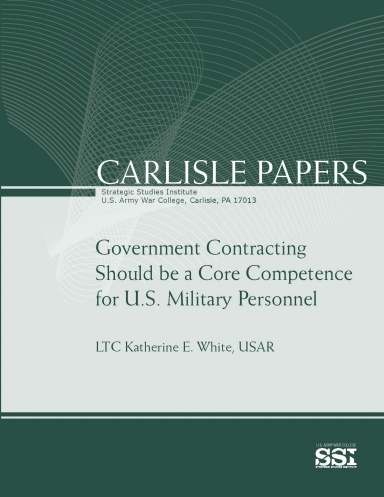 Government Contracting Should Be A Core Competence for U.S. Military Personnel