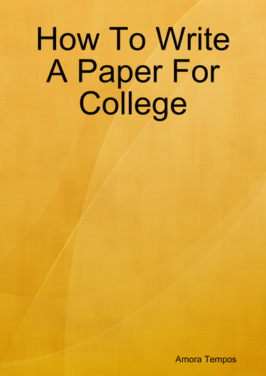 How To Write A Paper For College