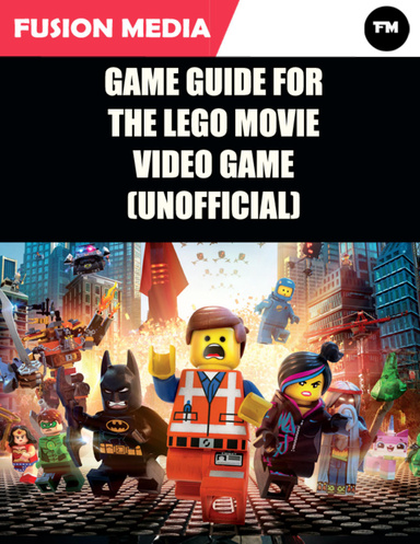 Game Guide for the Lego Movie Video Game (Unofficial)