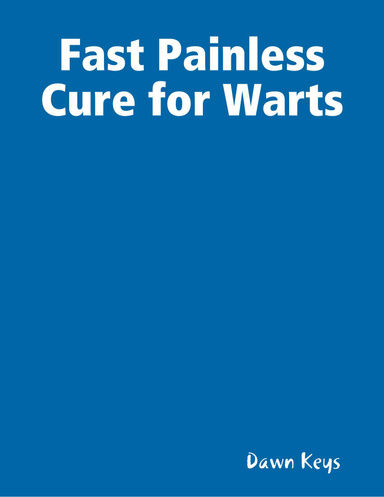 Fast Painless Cure for Warts