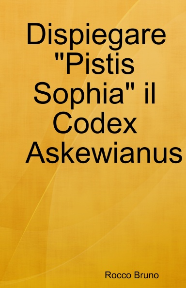 Dispiegare "Pistis Sophia" il Codex Askewianus