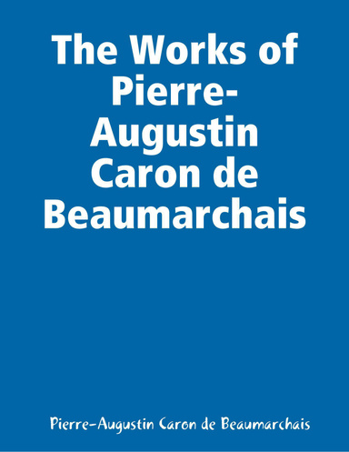 The Works of Pierre-Augustin Caron de Beaumarchais