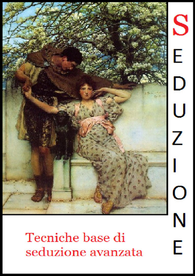 Seduzione Tecniche base di seduzione avanzata